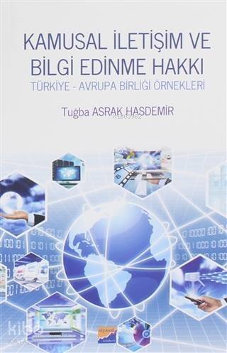 Kamusal İletişim ve Bilgi Edinme Hakkı Türkiye - Avrupa Birliği Örnekleri - 1