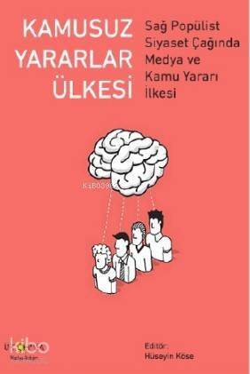 Kamusuz Yararlar Ülkesi; Sağ Popülist Siyaset Çağında Medya ve Kamu Yararı İlkesi - 1