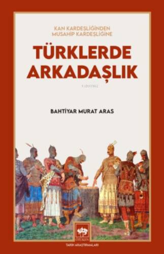 Kan Kardeşliğinden Musahip Kardeşliğine;Türklerde Arkadaşlık - 1