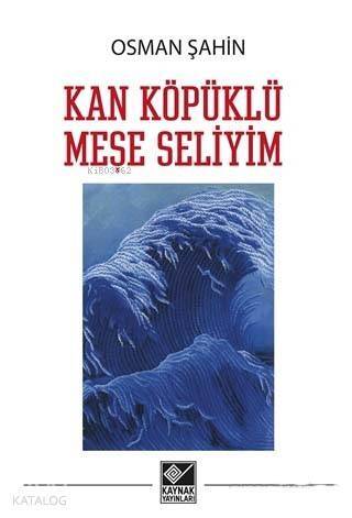 Kan Köpüklü Meşe Seliyim - 1