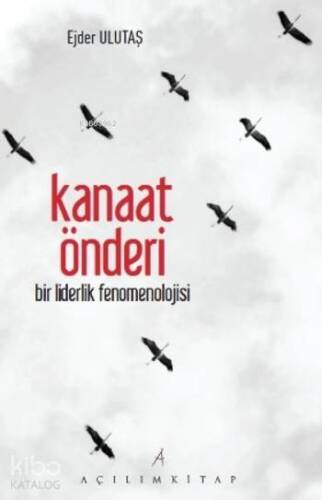 Kanaat Önderi; Bir Liderlik Fenomenolojisi - 1