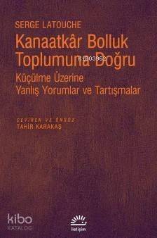 Kanaatkar Bolluk Toplumuna Doğru; Küçülme Üzerine Yanlış Yorumlar ve Tartışmalar - 1