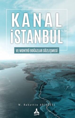 Kanal İstanbul Ve Montrö Boğazlar Sözleşmesi - 1