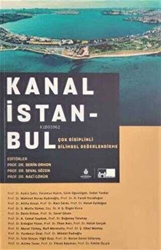 Kanal İstanbul;Çok Disiplinli Bilimsel Değerlendirme - 1