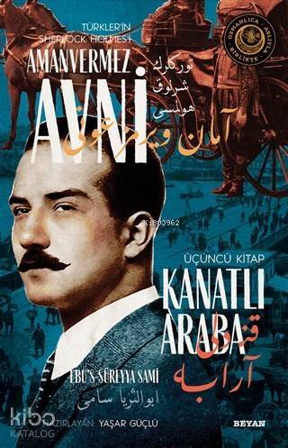 Kanatlı Araba - Türkler'in Sherlock Holmes'i Amanvermez Avni 3; Bir Osmanlı Polisiyesi (Osmanlıca Aslıyla Birlikte) - 1