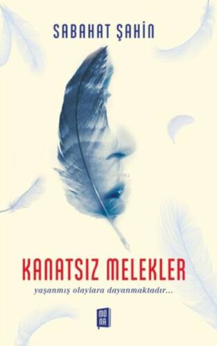 Kanatsız Melekler;Yaşanmış olaylara dayanmaktadır… - 1