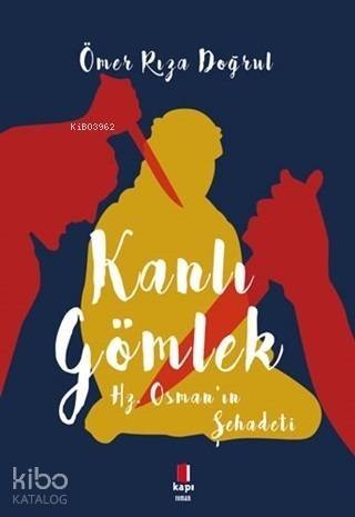 Kanlı Gömlek; Hz. Osman'ın Şehadeti - 1