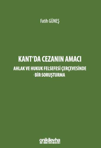 Kant'da Cezanın Amacı ;Ahlak ve Hukuk Felsefesi Çerçevesinde Bir Soruşturma - 1