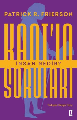 Kant’ın Soruları;İnsan Nedir? - 1