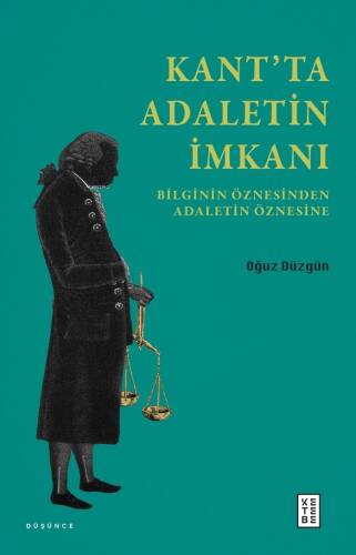 Kant’ta Adaletin İmkanı;Bilginin Öznesinden Adaletin Öznesine - 1