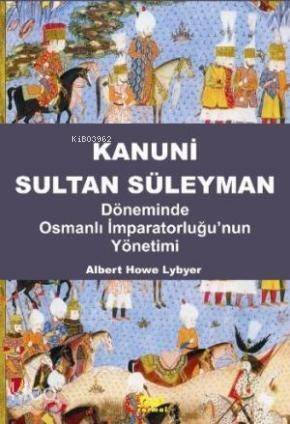 Kanuni Sultan Süleyman; Döneminde Osmanlı İmparatorluğunun Yönetimi - 1