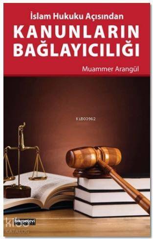 Kanunların Bağlayıcılığı; İslam Hukuku Açısından - 1