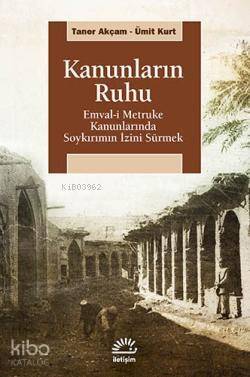 Kanunların Ruhu; Emval-i Metruke Kanunlarında Soykırımın İzini Sürmek - 1