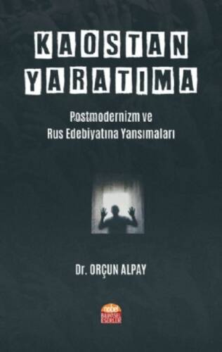 Kaostan Yaratıma: Postmodernizm ve Rus Edebiyatına Yansımaları - 1