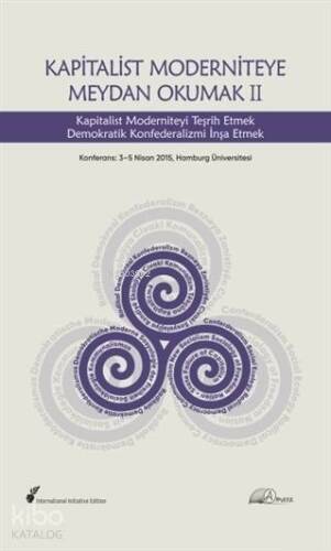 Kapitalist Moderniteye Meydan Okumak 2; Kapitalist Moderniteyi Teşrih Etmek Demokratik Konfederalizmi İnşa Etmek - 1