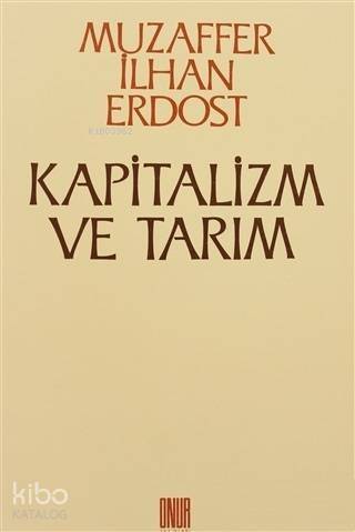 Kapitalizm ve Tarım Küçük Köylülüğün Yoksullaşmadığı Tezinin Eleştirisi - 1