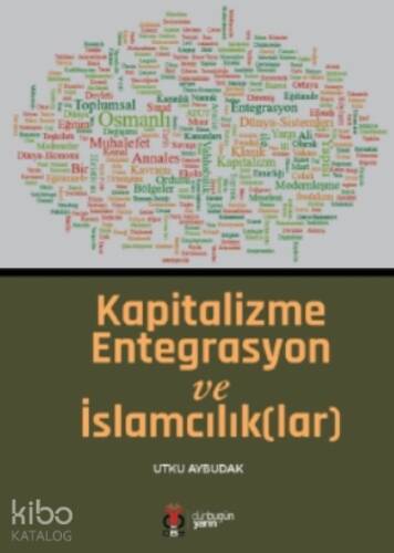 Kapitalizme Entegrasyon ve İslamcılık(lar) - 1