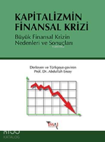 Kapitalizmin Finansal Krizi; Büyük Finansal Krizin Nedenleri ve Sonuçları - 1