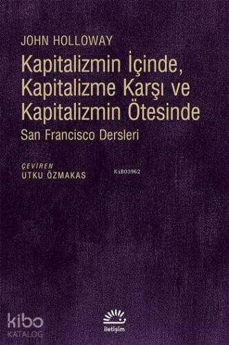 Kapitalizmin İçinde, Kapitalizme Karşı ve Kapitalizmin Ötesinde; San Fransisco Dersleri - 1