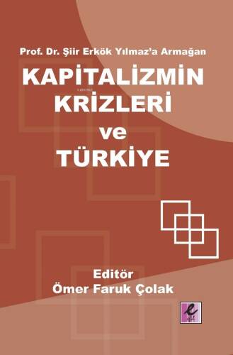 Kapitalizmin Krizleri ve Türkiye;Prof. Dr. Şiir Erkök Yılmaz’a Armağan - 1