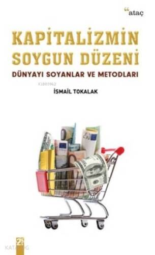 Kapitalizmin Soygun Düzeni; Dünyayı Soyanlar Ve Metodları - 1