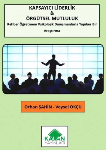 Kapsayıcı Liderlik & Örgütsel Mutluluk ;(Rehber Öğretmen /Psikolojik Danışmanlarla Yapılan Bir Araştırma ) - 1