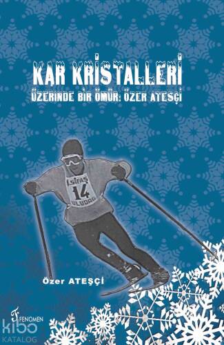 Kar Kristalleri Üzerinde Bir Ömür: Özer Ateşçi - 1