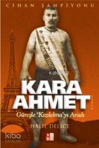 Kara Ahmet; Güreşle Kızılelma'yı Aradı - 1