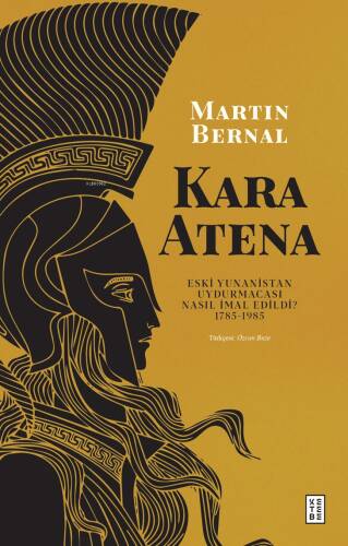 Kara Atena;Eski Yunanistan Uydurmacası Nasıl İmal Edildi? 1785-1985 - 1