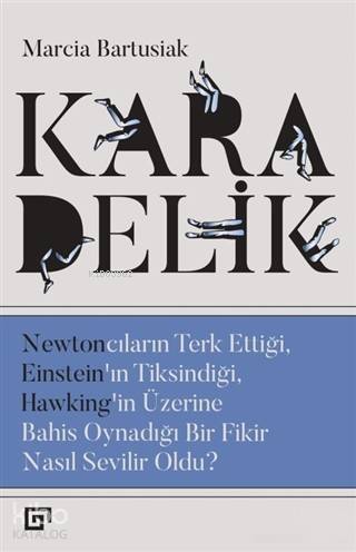 Kara Delik; Newtoncuların Terk Ettiği, Einstein'ın Tiksindiği, Hawking'in Üzerine Bahis Oynadığı Bir Fikir Nasıl - 1