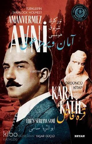 Kara Katil - Türkler'in Sherlock Holmes'i Amanvermez Avni 4; Bir Osmanlı Polisiyesi (Osmanlıca Aslıyla Birlikte) - 1