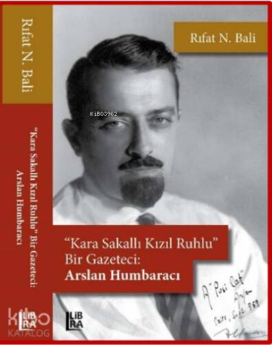 Kara Sakallı, Kızıl Ruhlu» Bir Gazeteci: Arslan Humbaracı - 1