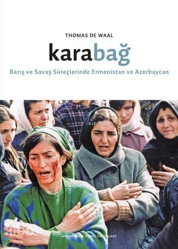 Karabağ; Barış ve Savaş Süreçlerinde Ermenistan ve Azerbaycan - 1