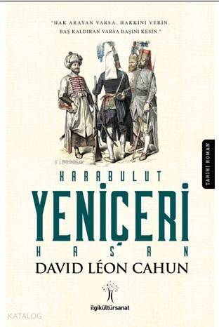 Karabulut Yeniçeri Hasan; Hak Arayan Varsa Hakkını Verin, Baş Kaldıran Varsa Başını Kesin. - 1