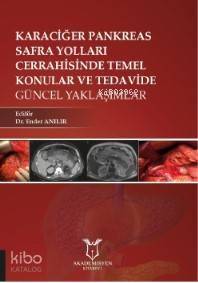 Karaciğer, Pankreas, Safra Yolları Cerrahisinde Temel Konular ve Tedavide Güncel Yaklaşımlar - 1