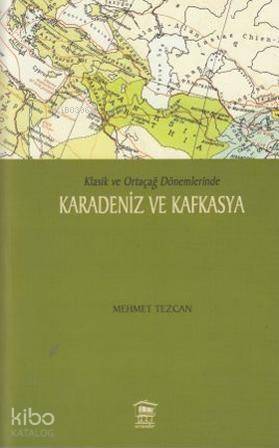 Karadeniz ve Kafkasya; Klasik ve Ortaçağ Dönemlerinde - 1