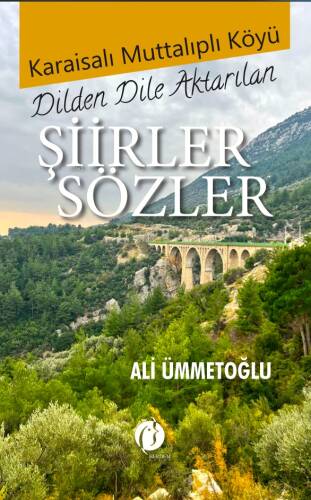 Karaisalı Muttalıplı Köyü - Dilden Dile Aktarılan Şiirler Sözler - 1