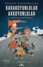 Karakoyunlular Akkoyunlular; İran ve Anadolu'da Türkmen Hanedanları - 1