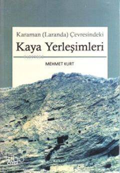 Karaman (Laranda) Çevresindeki Kaya Yerleşimleri - 1