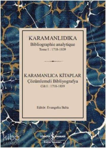 Karamanlıca Kitaplar; Çözümlemeli Bibliyografya Cilt 1 : 1718-1839 - 1