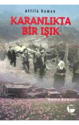 Karanlıkta Bir Işık - Artvin Romanı - 1