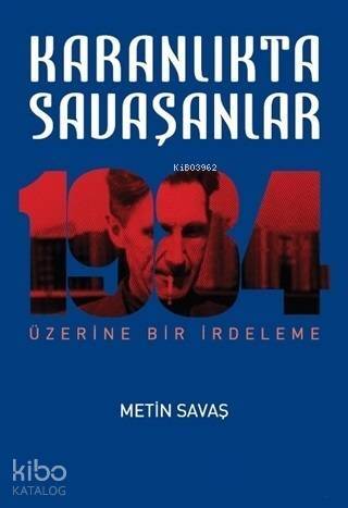 Karanlıkta Savaşanlar - 1984 Üzerine Bir İrdeleme - 1