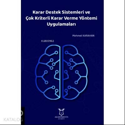 Karar Destek Sistemleri ve Çok Kriterli Karar Verme Yöntemi Uygulamaları - 1