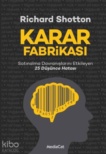 Karar Fabrikası; Satınalma Davranışlarını Etkileyen 25 Düşünce Hatası - 1