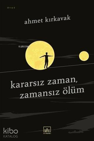 Kararsız Zaman, Zamansız Ölüm - 1