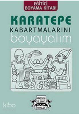 Karatepe Kabartmalarını Boyayalım; Eğitici Boyama Kitabı - 1