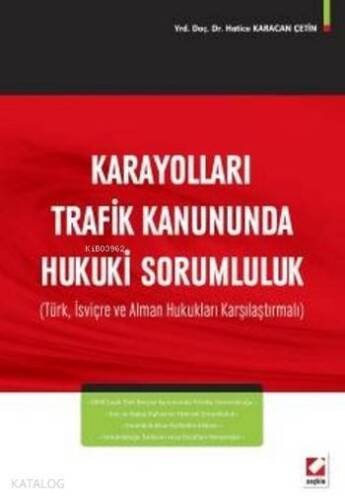 Karayolları Trafik Kanununda Hukuki Sorumluluk; Türk, İsviçre ve Alman Hukukları Karşılaştırmalı - 1