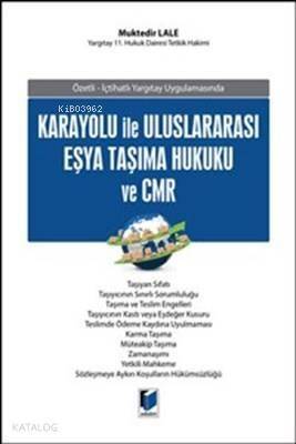 Karayolu İle Uluslararası Eşya Taşıma Hukuku ve CMR - 1