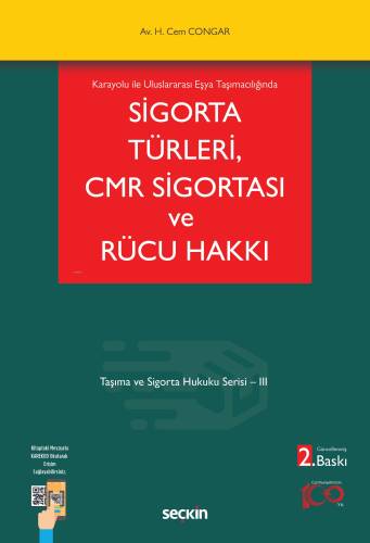 Karayolu ile Uluslararası Eşya Taşımacılığında Sigorta Türleri, CMR Sigortası ve Rücu Hakkı;Taşıma ve Sigorta Hukuku Serisi – III - 1