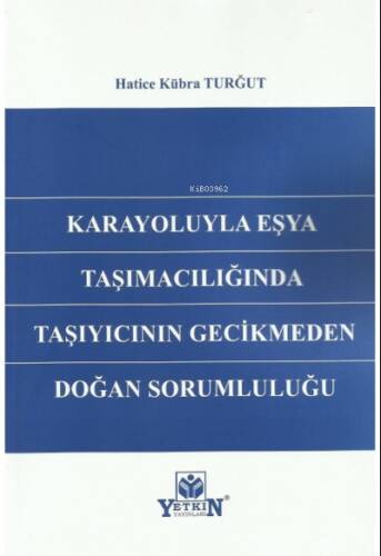 Karayoluyla Eşya Taşımacılığında Taşıyıcının Gecikmeden Doğan Sorumluluğu - 1